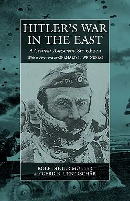 Războiul lui Hitler în Est, 1941-1945. (Ediția a 3-a): O evaluare critică - Hitler's War in the East, 1941-1945. (3rd Edition): A Critical Assessment