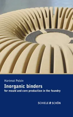 Lianți anorganici: pentru producția de matrițe și miezuri în turnătorie - Inorganic Binders: for mould and core production in the foundry