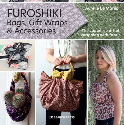 Furoshiki: Arta japoneză de a înfășura cu țesături - Furoshiki: The Japanese Art of Wrapping with Fabric