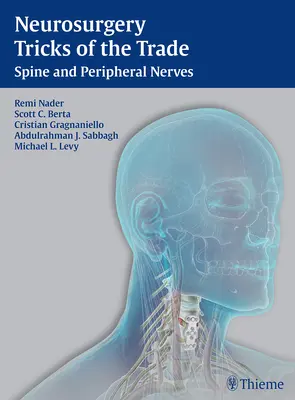 Trucuri de neurochirurgie - Coloana vertebrală și nervii periferici: Coloana vertebrală și nervii periferici - Neurosurgery Tricks of the Trade - Spine and Peripheral Nerves: Spine and Peripheral Nerves