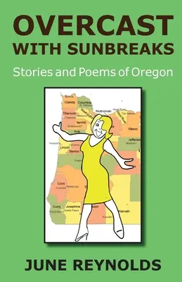 Acoperit de raze de soare: Povestiri și poezii din Oregon - Overcast With Sunbreaks: Stories and Poems of Oregon
