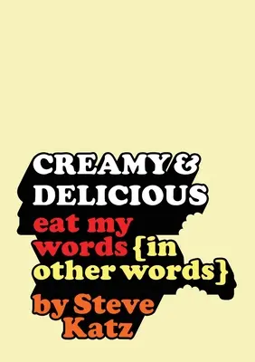 Cremos și delicios: Mănâncă-mi cuvintele (în alte cuvinte) - Creamy and Delicious: Eat My Words (In Other Words)