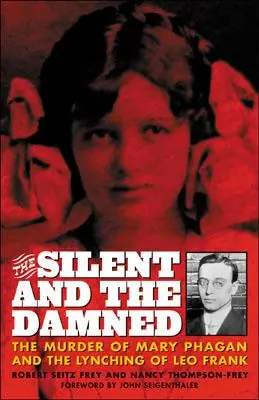 The Silent and the Damned: Uciderea lui Mary Phagan și linșarea lui Leo Frank - The Silent and the Damned: The Murder of Mary Phagan and the Lynching of Leo Frank