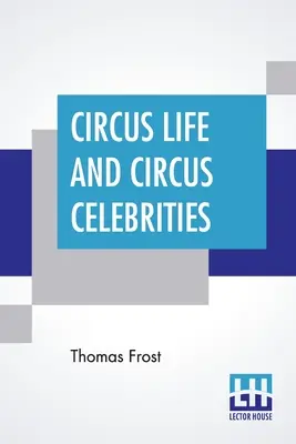 Viața circului și celebritățile circului - Circus Life And Circus Celebrities