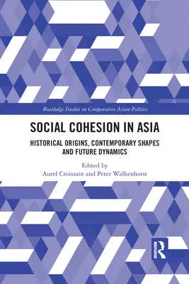 Coeziunea socială în Asia: Origini istorice, forme contemporane și dinamici viitoare - Social Cohesion in Asia: Historical Origins, Contemporary Shapes and Future Dynamics
