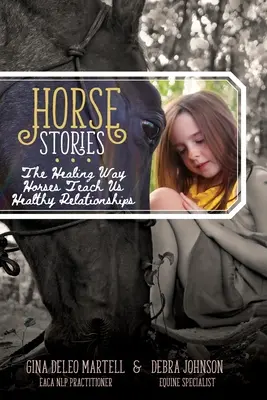Povești cu cai: Calea vindecătoare prin care caii ne învață relații sănătoase - Horse Stories: The Healing Way Horses Teach Us Healthy Relationships