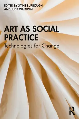 Arta ca practică socială: Tehnologii pentru schimbare - Art as Social Practice: Technologies for Change