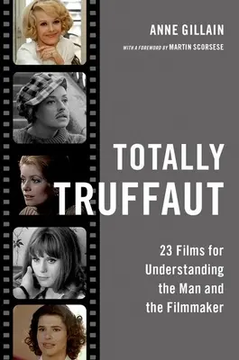 Totally Truffaut: 23 de filme pentru înțelegerea omului și a cineastului - Totally Truffaut: 23 Films for Understanding the Man and the Filmmaker
