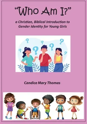 Cine sunt eu? O introducere creștină și biblică la identitatea de gen pentru fete tinere - Who Am I? A Christian, Biblical Introduction to Gender Identity for Young Girls