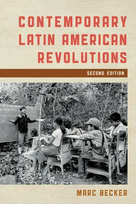 Revoluțiile contemporane din America Latină, ediția a doua - Contemporary Latin American Revolutions, Second Edition