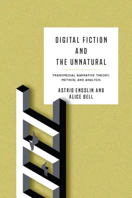 Ficțiunea digitală și nenaturalul: Teoria, metoda și analiza narativă transmedială - Digital Fiction and the Unnatural: Transmedial Narrative Theory, Method, and Analysis