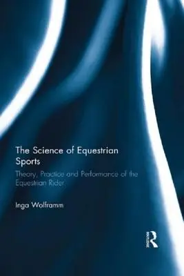 Știința sporturilor ecvestre: Teoria, practica și performanța călărețului ecvestru - The Science of Equestrian Sports: Theory, Practice and Performance of the Equestrian Rider