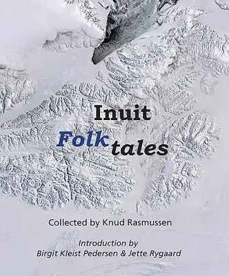 Povești populare inuite - Inuit Folk-Tales