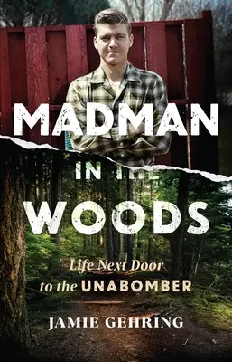 Nebunul din pădure: Life Next Door to the Unabomber - Madman in the Woods: Life Next Door to the Unabomber