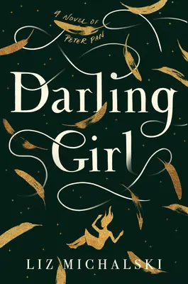 Fata dragă: Un roman al lui Peter Pan - Darling Girl: A Novel of Peter Pan