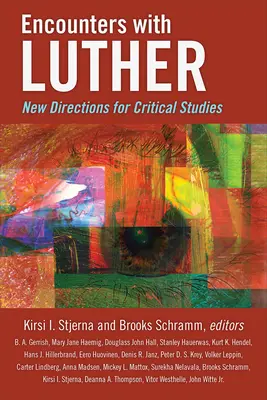 Întâlniri cu Luther: Noi direcții pentru studiile critice - Encounters with Luther: New Directions for Critical Studies