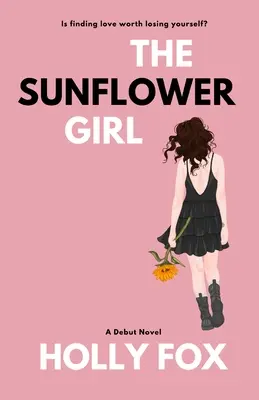 The Sunflower Girl: Să găsești dragostea merită să te pierzi? - The Sunflower Girl: Is finding love worth losing yourself?