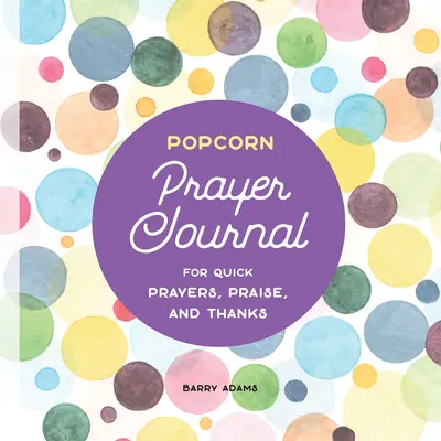 Jurnal de rugăciune Popcorn: Pentru rugăciuni rapide, laude și mulțumiri - Popcorn Prayer Journal: For Quick Prayers, Praise, and Thanks