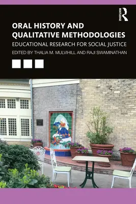 Istoria orală și metodologiile calitative: Cercetare educațională pentru justiție socială - Oral History and Qualitative Methodologies: Educational Research for Social Justice