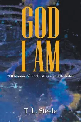 Dumnezeu - EU SUNT: 700 de nume ale lui Dumnezeu, titluri și atribute - God - I AM: 700 Names of God, Titles and Attributes