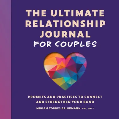 Jurnalul de relații suprem pentru cupluri: Prompts and Practices to Connect and Strengthen Your Bond (Sugestii și practici pentru conectare și consolidarea legăturii) - The Ultimate Relationship Journal for Couples: Prompts and Practices to Connect and Strengthen Your Bond