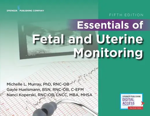 Essentials of Fetal and Uterine Monitoring, Ediția a cincea - Essentials of Fetal and Uterine Monitoring, Fifth Edition