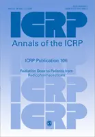 Publicația ICRP 106 - Doza de radiații pentru pacienți provenită de la produsele radiofarmaceutice - ICRP Publication 106 - Radiation Dose to Patients from Radiopharmaceuticals