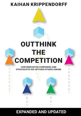 Outthink the Competition: Cum văd companiile și strategii inovatori opțiunile pe care alții le ignoră - Outthink the Competition: How Innovative Companies and Strategists See Options Others Ignore