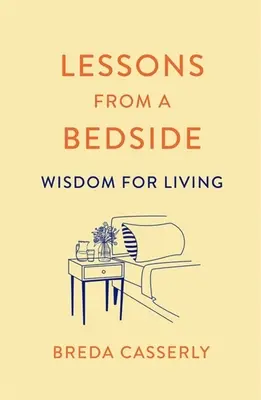 Lecții de la un pat de spital: Înțelepciune pentru viață - Lessons from a Bedside: Wisdom for Living