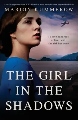 The Girl in the Shadows: Un roman istoric al celui de-al Doilea Război Mondial despre dragoste și alegeri imposibile - The Girl in the Shadows: A totally unputdownable WW2 historical novel about love and impossible choices