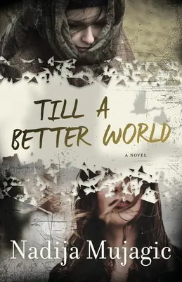 Până la o lume mai bună: Un roman de ficțiune feminin captivant și emoționant - Till a Better World: A Gripping and Emotional Women's Fiction Novel