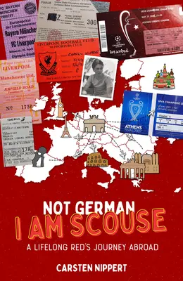 Not German, I'm Scouse: Călătoria în străinătate a unui roșcat de-o viață - Not German, I'm Scouse: A Lifelong Red's Journey Abroad