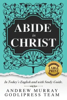 Andrew Murray Rămâneți în Hristos: În limba engleză de astăzi și cu ghid de studiu (LARGE PRINT) - Andrew Murray Abide in Christ: In Today's English and with Study Guide (LARGE PRINT)