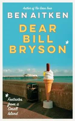 Dragă Bill Bryson: Note de subsol de pe o insulă mică - Dear Bill Bryson: Footnotes from a Small Island