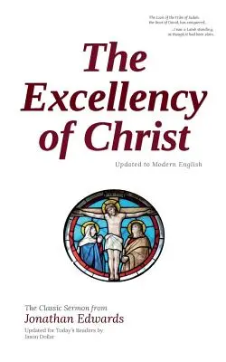 Excelența lui Hristos: Actualizată la engleza modernă - The Excellency of Christ: Updated to Modern English