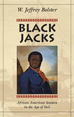 Black Jacks: Marinarii afro-americani în epoca navigației - Black Jacks: African American Seamen in the Age of Sail