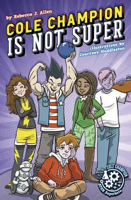 Cole Champion nu este super: Cartea 1 - Cole Champion Is Not Super: Book 1