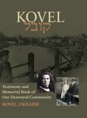 Kowel; Mărturii și carte memorială - Kowel; Testimony and Memorial Book