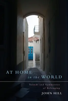 At Home In The World: Sunete și simetrii ale apartenenței - At Home In The World: Sounds and Symmetries of Belonging