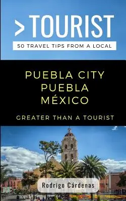Greater Than a Tourist- Puebla City Puebla Mxico: 50 de sfaturi de călătorie de la un localnic - Greater Than a Tourist- Puebla City Puebla Mxico: 50 Travel Tips from a Local