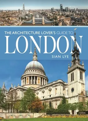 Ghidul londonez al iubitorilor de arhitectură - The Architecture Lover's Guide to London