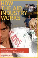 Cum funcționează industria ajutorului - O introducere în dezvoltarea internațională - How the Aid Industry Works - An Introduction to International Development