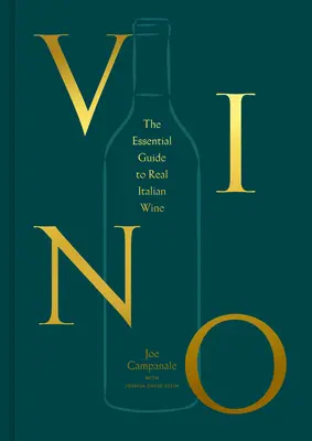 Vino: Ghidul esențial pentru adevăratul vin italian - Vino: The Essential Guide to Real Italian Wine