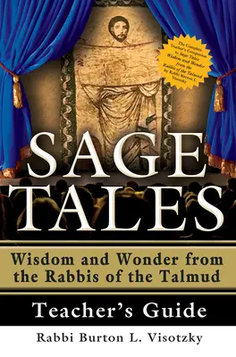 Ghidul profesorului Sage Tales: The Complete Teacher's Companion to Sage Tales: Înțelepciune și minune de la rabinii Talmudului - Sage Tales Teacher's Guide: The Complete Teacher's Companion to Sage Tales: Wisdom and Wonder from the Rabbis of the Talmud