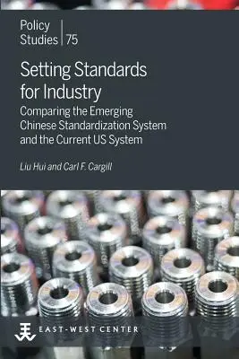Stabilirea de standarde pentru industrie: Compararea sistemului de standardizare chinez în curs de apariție cu sistemul american actual - Setting Standards for Industry: Comparing the Emerging Chinese Standardization System and the Current US System