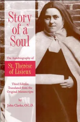 Povestea unui suflet: Autobiografia Sfintei Tereza de Lisieux - Story of a Soul: The Autobiography of St. Therese of Lisieux