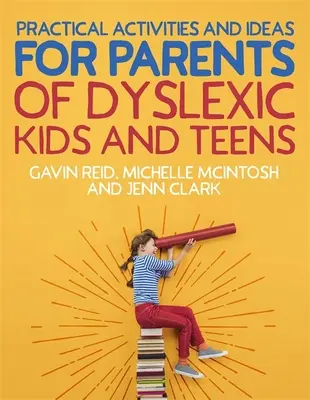 Activități și idei practice pentru părinții copiilor și adolescenților dislexici - Practical Activities and Ideas for Parents of Dyslexic Kids and Teens