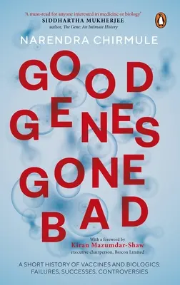 Good Genes Gone Bad: O scurtă istorie a vaccinurilor și a medicamentelor biologice care au transformat medicina - Good Genes Gone Bad: A Short History of Vaccines and Biological Drugs That Have Transformed Medicine