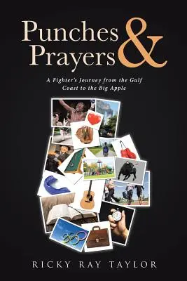 Pumni și rugăciuni: Călătoria unui luptător de pe coasta Golfului până la Big Apple - Punches & Prayers: A Fighter's Journey from the Gulf Coast to the Big Apple