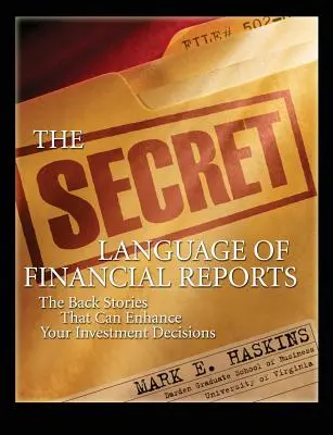 Limbajul secret al rapoartelor financiare: Poveștile din spate care vă pot îmbunătăți deciziile de investiții - The Secret Language of Financial Reports: The Back Stories That Can Enhance Your Investment Decisions
